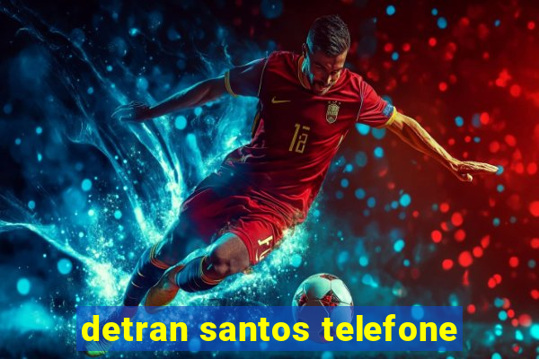 detran santos telefone